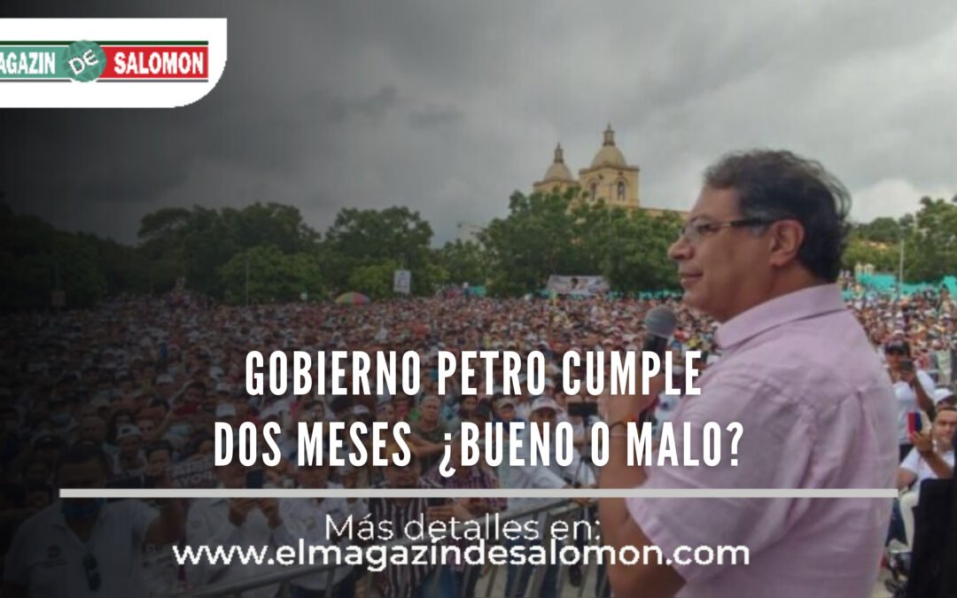 Dos meses del gobierno Petro, así va
