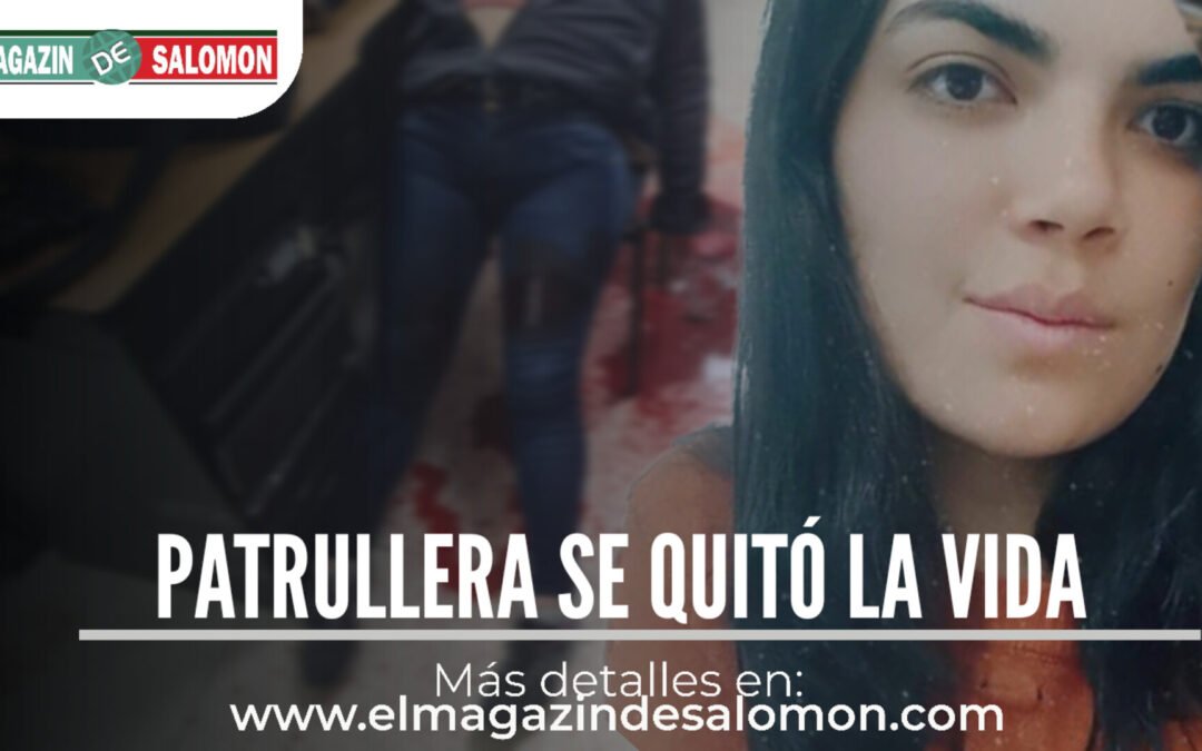 Patrullera de la Policía se quitó la vida tras una discusión con su jefe